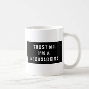 Mug Faites-moi confiance je suis un neurologue