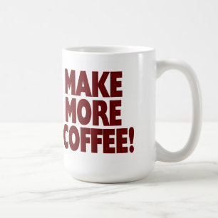 Mug FAITES PLUS DE CAFÉ ! (Grande tasse)