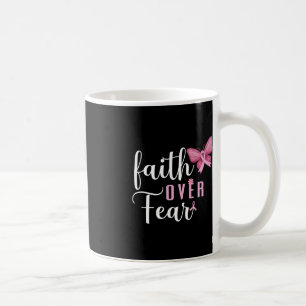 Mug Faith Over Fear Lutter Contre le cancer du sein Se