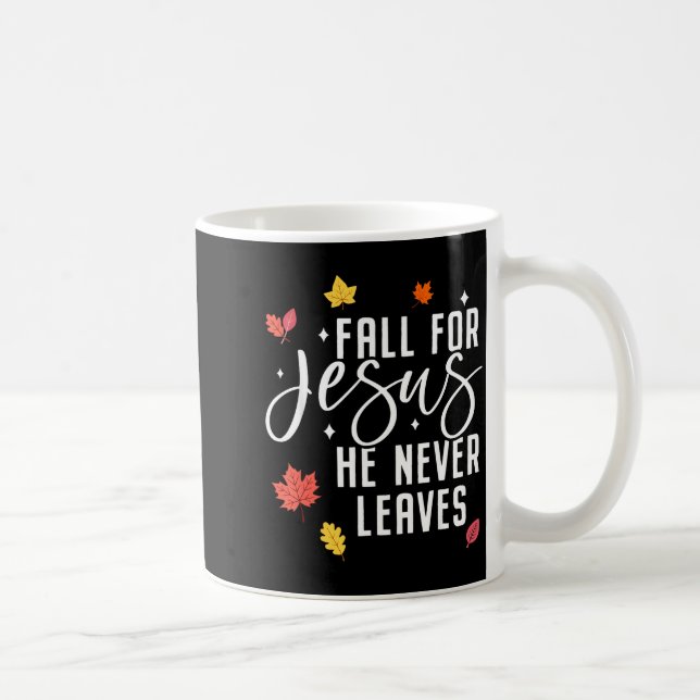 Mug Fall For Jesus He Never Leaves Thanksgiving Christ (Droite)