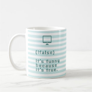 Mug !false = true. C'est drôle parce que c'est vrai.