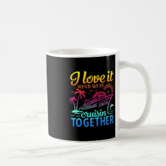 Mug Family Cruise 2026 I Love It When We're Cruisin' T