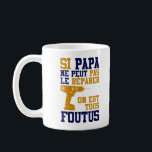 Mug Father's Day - If Dad can't fix<br><div class="desc">Cup / Mug Father's Day: If Dad can't fix it ...  We're all Foutus...  Gift Idea for your Dad's Birthday or to celebrate Father's Day ...  to Offer or to make yourself Pleasure ...  Available for Men as Cups and Mugs ... </div>