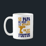 Mug Father's Day - If Dad can't fix<br><div class="desc">Cup / Mug Father's Day: If Dad can't fix it ... We're all Foutus... Gift Idea for your Dad's Birthday or to celebrate Father's Day ... to Offer or to make yourself Pleasure ... Available for Men as Cups and Mugs ... </div>