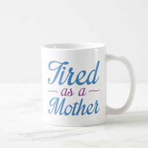 Mug Fatigué Comme Une Mère