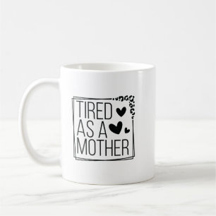 MUG FATIGUÉ COMME UNE MÈRE