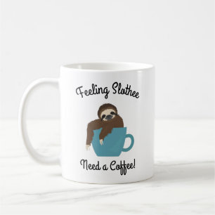 Mug Feeling Slotheure Besoin d'un café Sloth cadeau