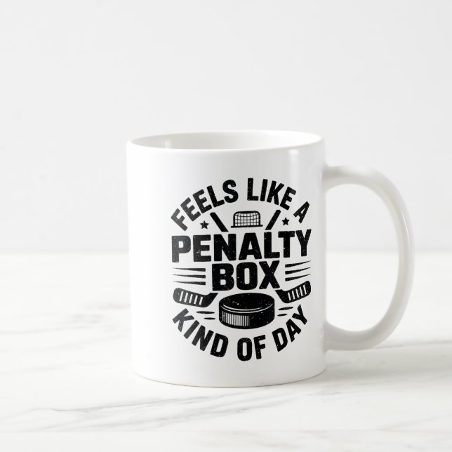 Mug Feels Like A Penalty Box Kind Of Day Funny Hockey  (Droite)