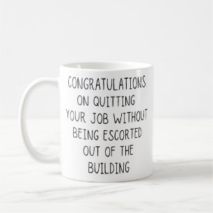 Mug Félicitations D'Avoir Quitté Votre Travail Sans Êt