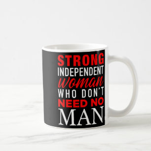 Mug Femme Forte Indépendante Qui N'a Besoin D'Aucun Ho