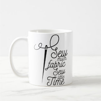 Mug Femmes Tellement de Tissu si Peu de Temps pour Cou
