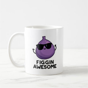 Mug Figgin Awesome Funky Fruit Fig Pun
