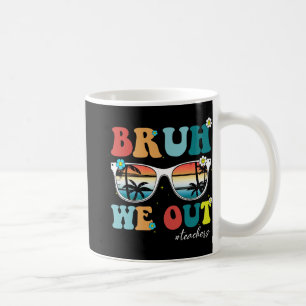 Mug Fin de l'année scolaire Professeur été Bruh We Out