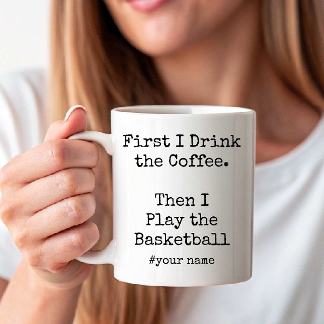 Mug First Coffee Then I Play the Basketball funny (First Coffee Then I Play the Basketball funny Coffee Mug)