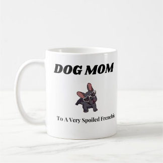 Mug For A Chien Mom, French Buldog