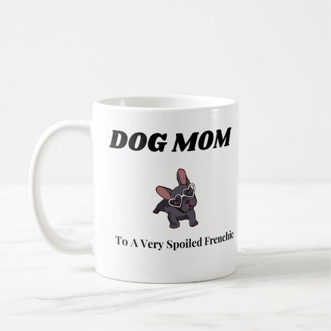 Mug For A Dog Mom, French Bulldog (Left)