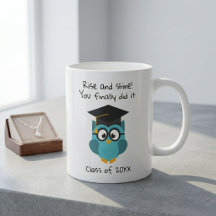 Mug for graduates Rise and shine You finally did