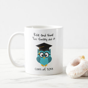 Mug for graduates Rise and shine You finally did 
