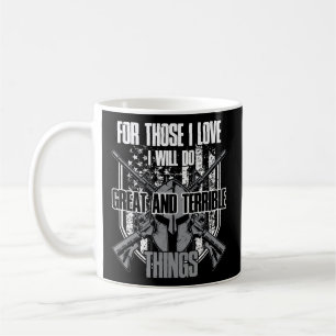 Mug For Those I Love I Will Do Great And Terrible Thin