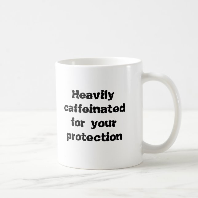 Mug Fortement caféiné pour votre protection (Droite)
