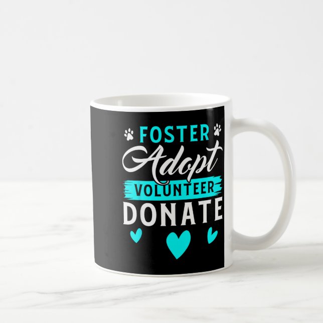 Mug Foster Adopt Volunteer Donate Funny Animal Rescue  (Droite)