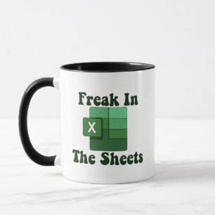 Mug Freak In The Sheets - Excel Spreadsheet Lover Meme