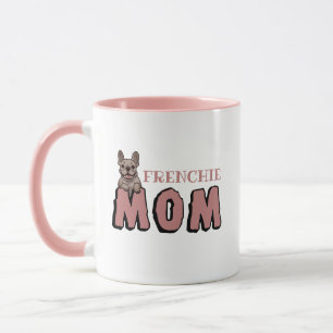 Mug Frenchie Mom French Bulldog Lover