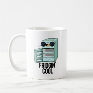 Mug Fridgin Cool Funny Réfrigérateur Pun
