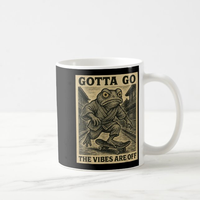 Mug Frog Skateboard Gotta Go The Vibes Are Off Funny G (Droite)