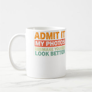 Mug Fun Admets Le Mes Photos Vous Font Paraître Meille