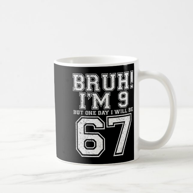 Mug Funny 67 Six Seven Teen Bruh Nine 9 Birthday  (Droite)