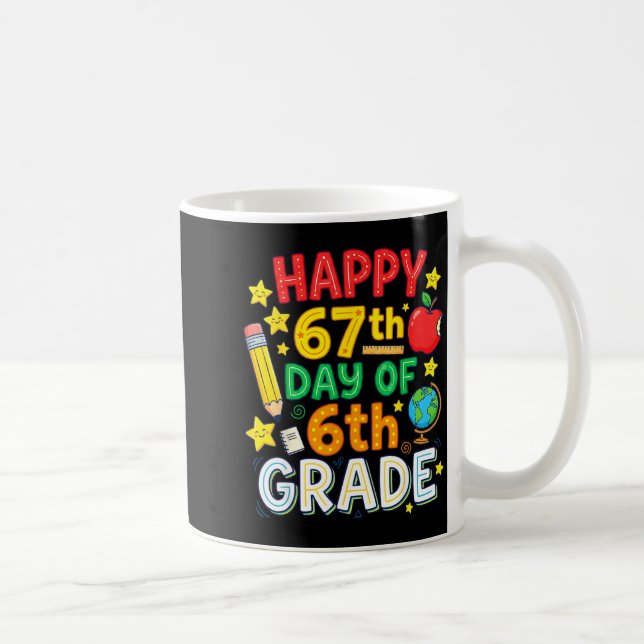 Mug Funny 67th Day Of 6th Grade Teacher Student Six Se (Droite)