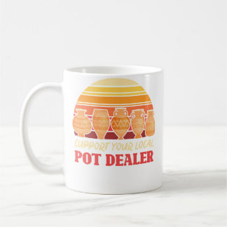 Mug Funny Artist Support Your Local Pot Dealer Retro P