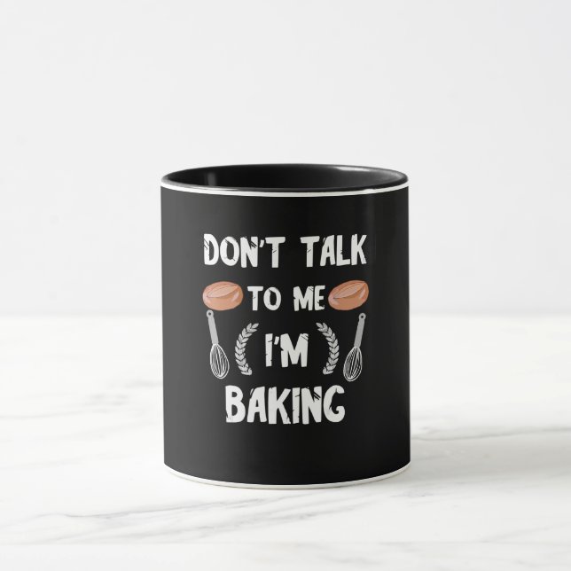 Mug Funny baker | Dont talk to me in baking (Centre)