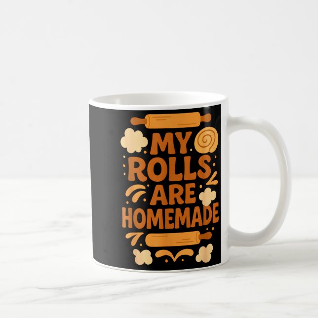 Mug Funny Baking Humor My Rolls Are Homemade Kitchen R (Droite)