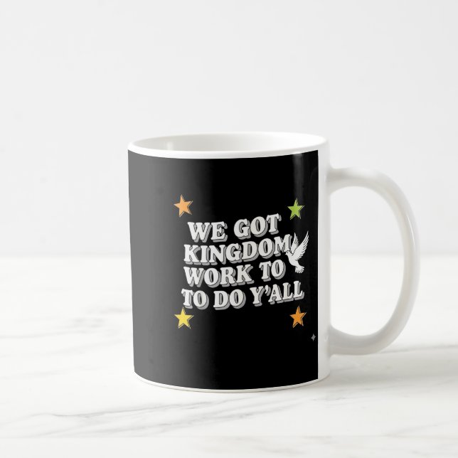 Mug Funny Bible Verse Christian We Got Kingdom Work To (Droite)