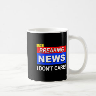 Mug Funny Breaking News Je ne me soucie pas du sarcasm