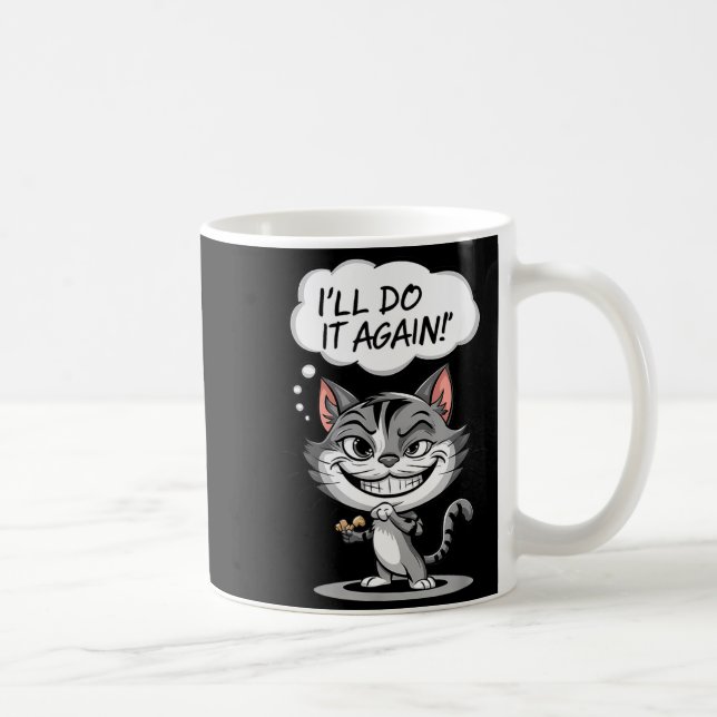 Mug Funny Cat I'll Do It Again  (Droite)