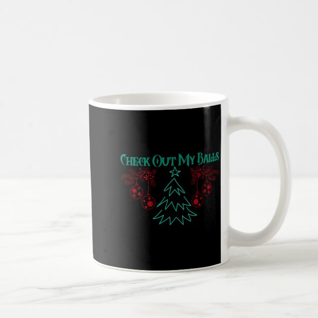 Mug Funny Check Out My Christmas Ornaments T Shirt  (Droite)