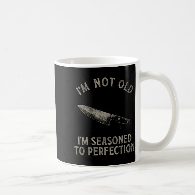 Mug Funny Chef I'm Not Old I'm Seasoned To Perfection  (Droite)