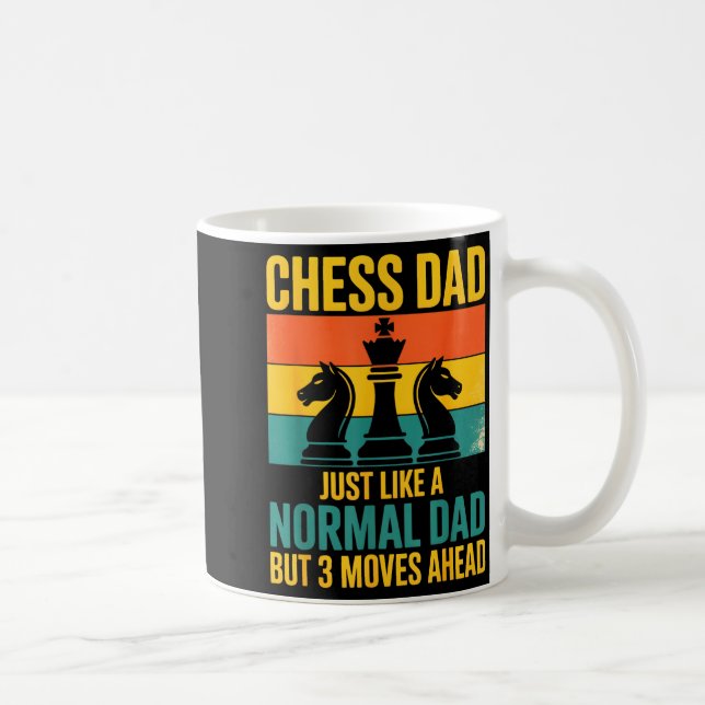 Mug Funny Chess Dad Like Normal Dad Three Moves Ahead  (Droite)