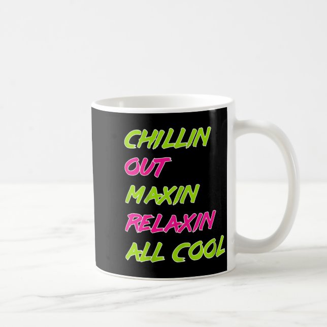 Mug Funny Chillin Out Maxin Relaxin All Cool Bel Air  (Droite)