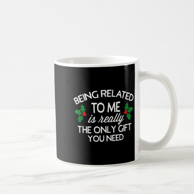 Mug Funny Christmas Being Related To Me Family Joke  (Droite)