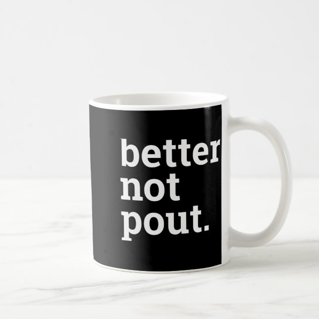 Mug Funny Christmas Better Not Ut Black White T Shirt  (Droite)
