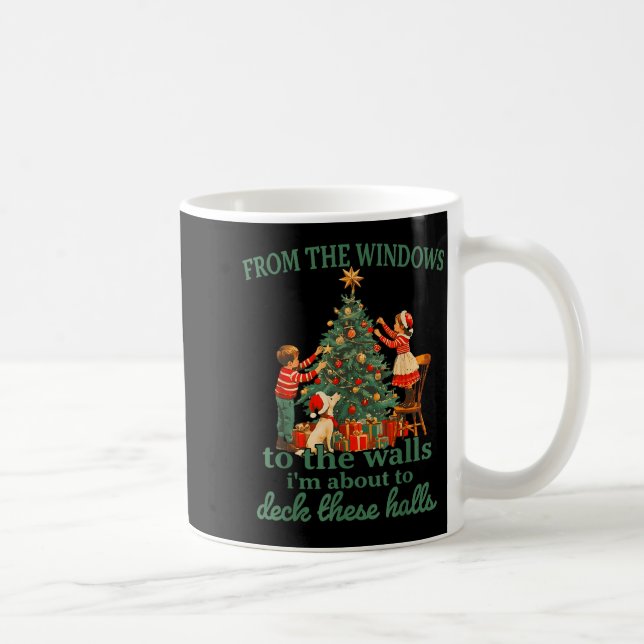 Mug Funny Christmas From The Windows To The Walls I'm  (Droite)