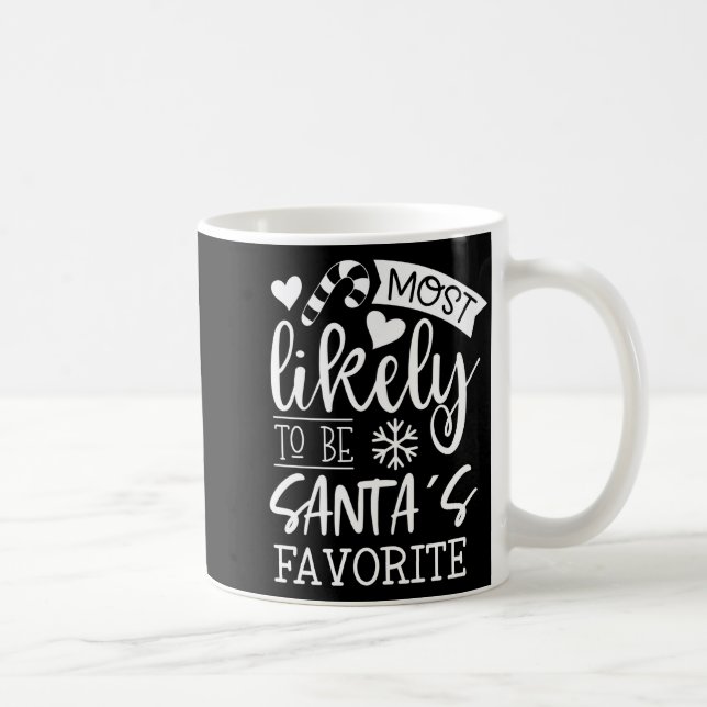 Mug Funny Christmas Most Likely To Be Santas Favorite  (Droite)