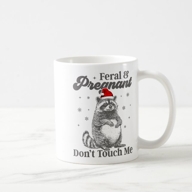 Mug Funny Christmas Raccoon Feral And Pregnant Don't T (Droite)
