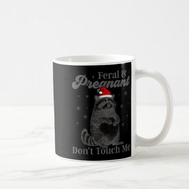 Mug Funny Christmas Raccoon Feral And Pregnant Don't T (Droite)