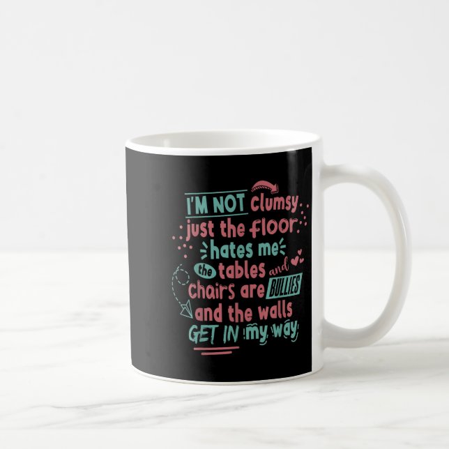 Mug Funny Clumsy Sarcasm Quotes Apparel I'm Not Clumsy (Droite)