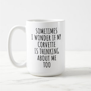 Mug Funny Corvette Lover cadeau est de penser à moi au